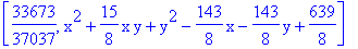 [33673/37037, x^2+15/8*x*y+y^2-143/8*x-143/8*y+639/8]